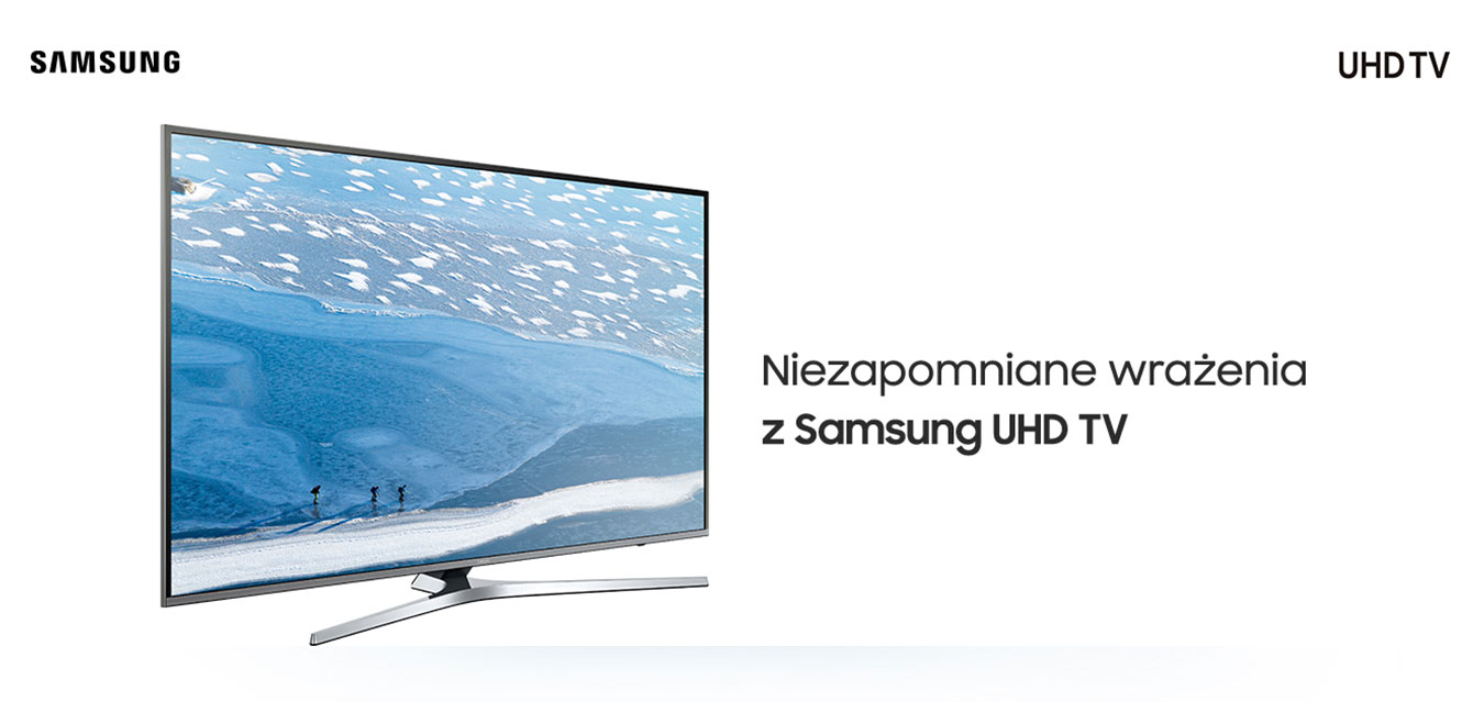 Niezapomniane wrażenia z Samsung UHD TV