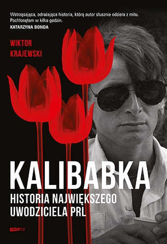 Kalibabka. Historia największego uwodziciela PRL