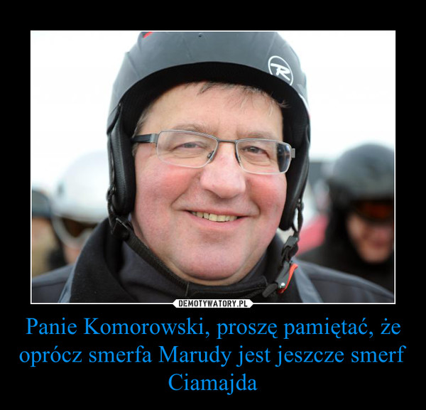 Bronisław Komorowski zaapelował do wyborców, by nie oddawali Polski w ręce smerfa Marudy. <a href=