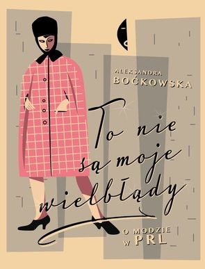 Okładka "To nie są moje wielbłądy" Aleksandry Boćkowskiej