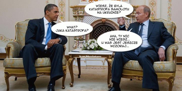 Barack Obama o katastrofie malezyjskiego samolotu dowiedział się ponoć od Władimira Putina. Czy to oby najbardziej rzetelne źródło informacji? CZYTAJ WIĘCEJ>>> Putin powiedział Obamie o katastrofie boeinga
