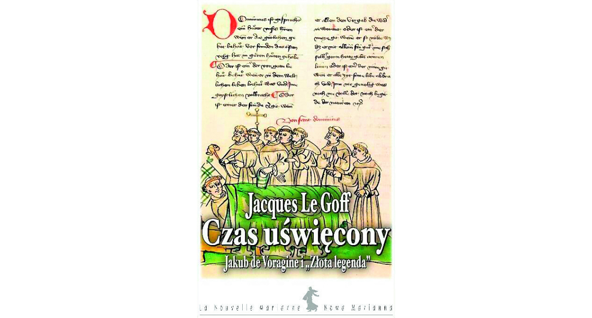 Jacques Le Goff - Czas uświęcony. Jakub de Voragine i „Złota legenda”, tłum. Barbara Szczepańska przy współpracy Jerzego Nowackiego, Oficyna Wydawnicza Volumen