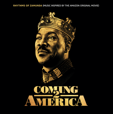 Out Now! Coming 2 America original motion picture soundtrack and the Rhythms of Zamunda