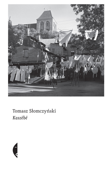 Tomasz Słomczynśki, „Kaszëbë”, Wydawnictwo Czarne