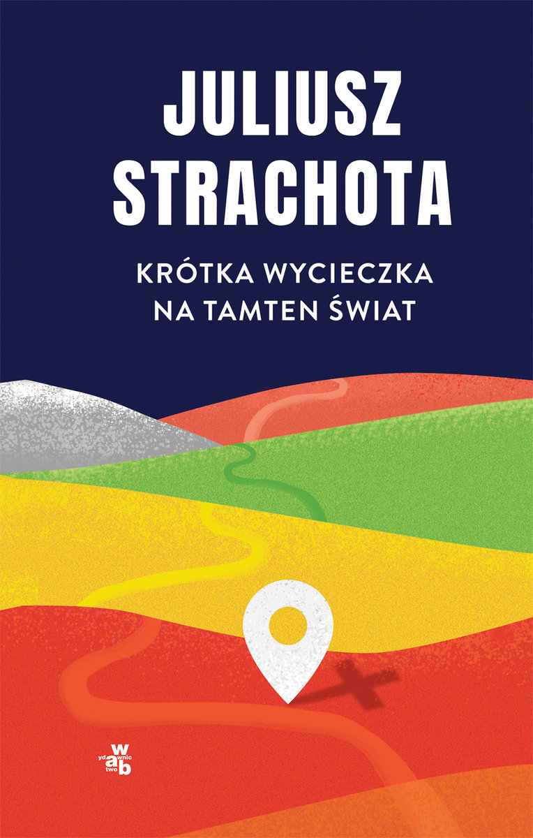 Juliusz Strachota, Krótka wycieczka na tamten świat, W.A.B.