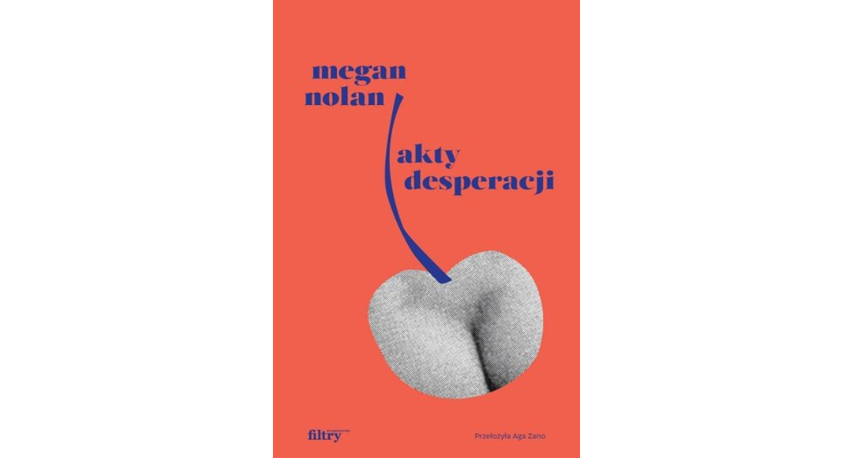 „Akty desperacji” - Megan Nolan, przeł. Agnieszka Zano, Filtry