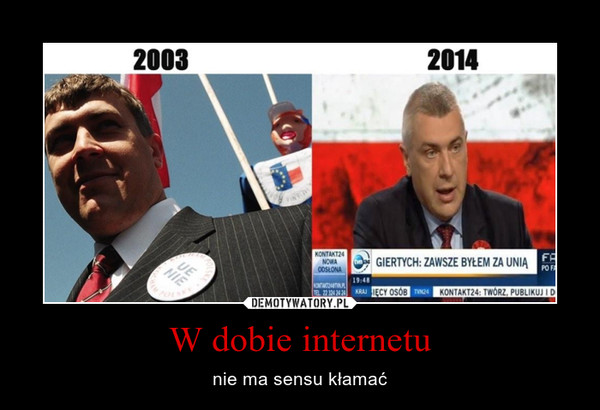 W dobie Internetu, politycy powinni być bardziej ostrożni w swoich deklaracjach.