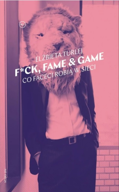 F*ck, fame & game. Co faceci robią w sieci