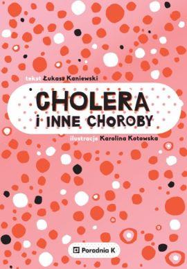 Cholera i inne choroby; Łukasz Kaniewski