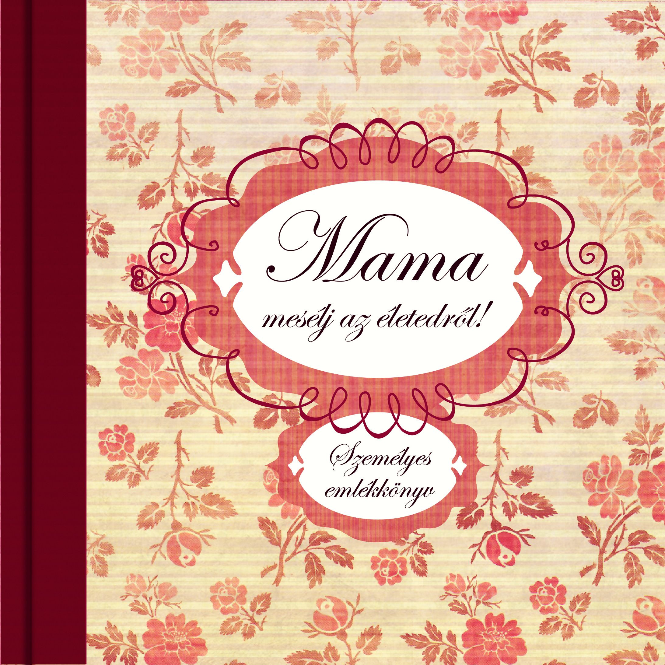 Könyvajánló: Ajándékozza a Mama, mesélj az életedről! című könyvet az  anyukájának, a nagymamájának karácsonyra, és írják meg együtt az életük  történetét. - Blikk