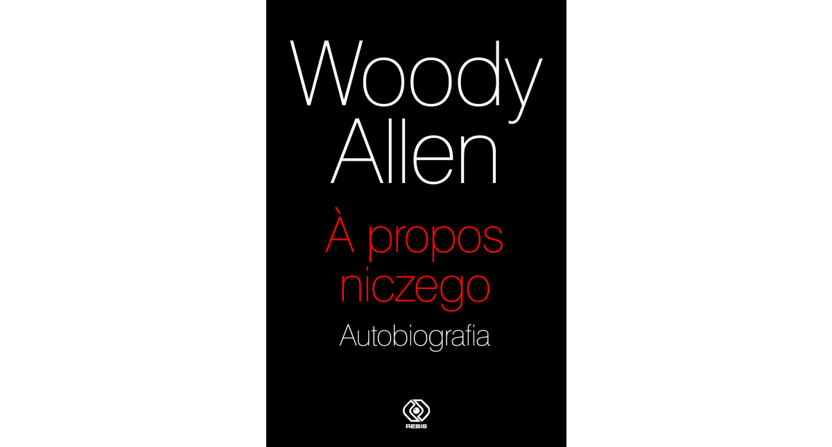 Woody Allen - „Apropos niczego. Autobiografia