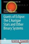 Thomas B. III Ake R. Elizabeth Griffin Giants of Eclipse: The Zeta Aurigae Stars and Other Binary Systems