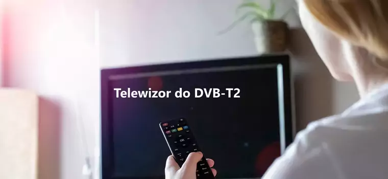 Telewizor czy dekoder? Wybieramy najlepsze tanie telewizory DVB-T2