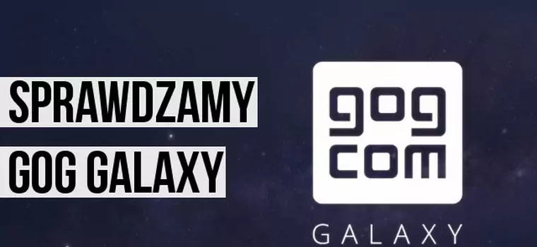 Sprawdzamy GoG Galaxy