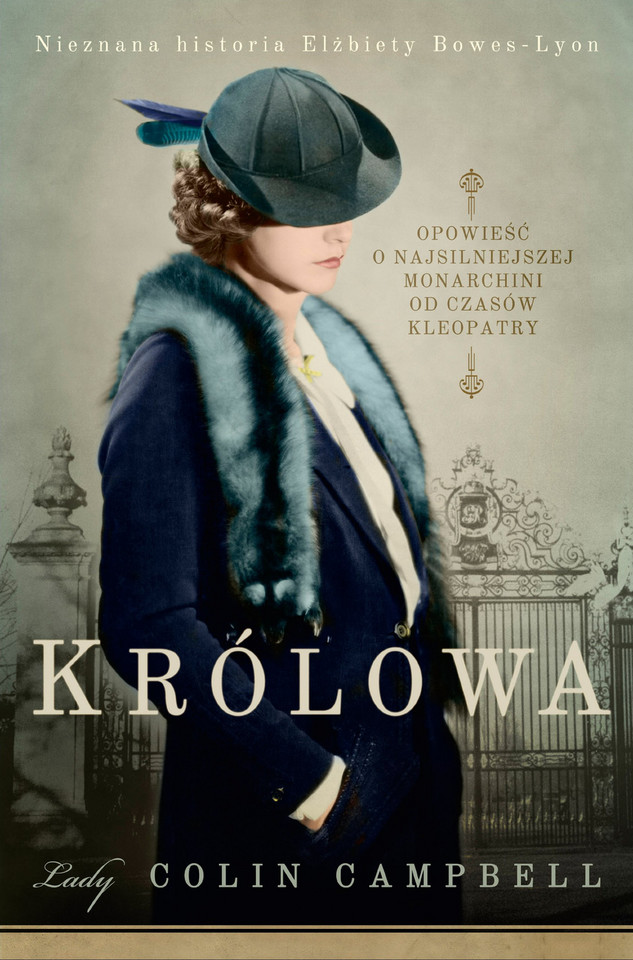 Colin Campbell, "Królowa. Nieznana historia Elżbiety Bowes-Lyon"