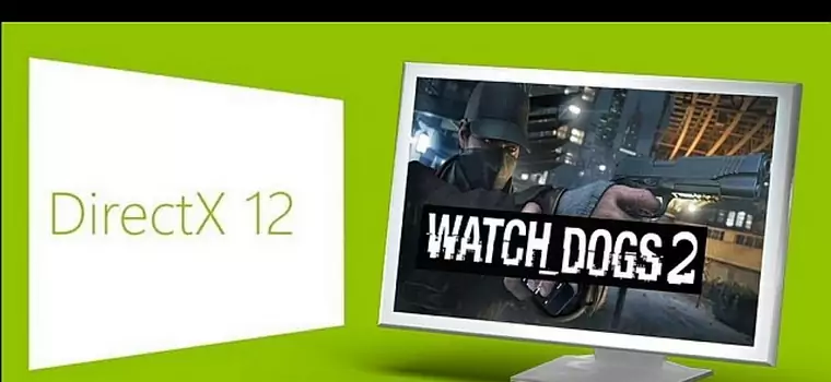 Watch Dogs 2 ze wsparciem dla DirectX 12