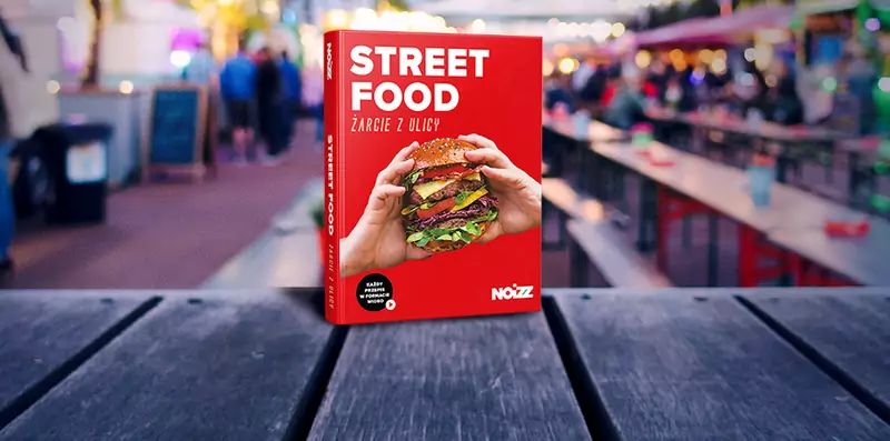 Street Food. Żarcie z ulicy - odkrywaj smaki z Noizz