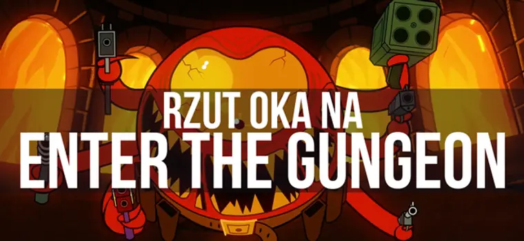 Rzut oka na Enter the Gungeon - od strzelby do wyrzutni kowadeł