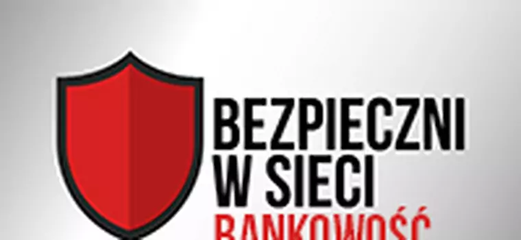 Bezpieczni w sieci #2: Bankowość elektroniczna - czy jest bezpieczna?