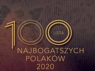 100 Najbogatszych Polaków 2020 magazynu Forbes. Co uwzględniamy tworząc listę, a co pomijamy?
