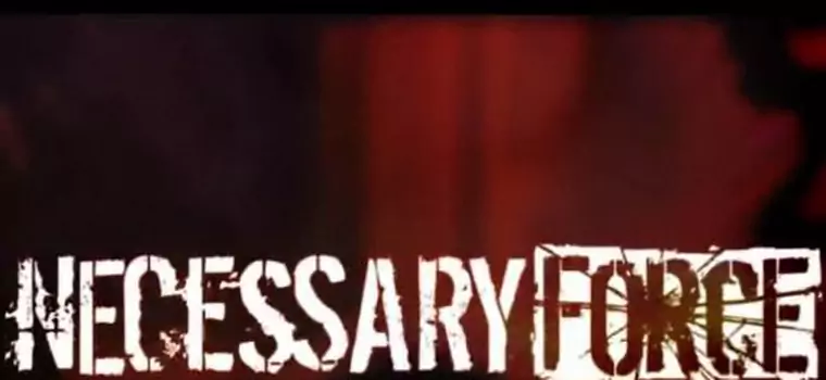 Trailer Necessary Force, gry, która nigdy nie powstanie