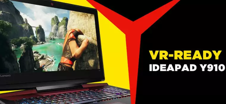 Lenovo Ideapad Y910 VR-ready - laptop dedykowany rzeczywistości wirtualnej