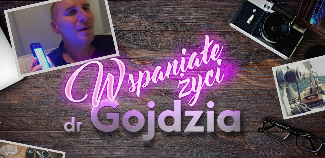 "Wspaniałe życie dr Gojdzia"