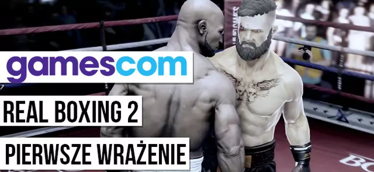 Gamescom 2015: Real Boxing 2 - wrażenia z gry