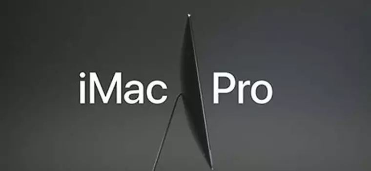 iMac Pro od jutra w sprzedaży. Apple tanio go wam nie sprzeda