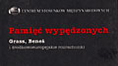 Powrót wypędzonych, czyli (nie tylko) niemieckiego sporu o pamięć ciąg dalszy. Fragment "Pamięci wypędzonych"