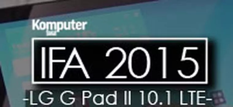 LG G Pad II 10.1 LTE - następca popularnego tabletu (IFA 2015)