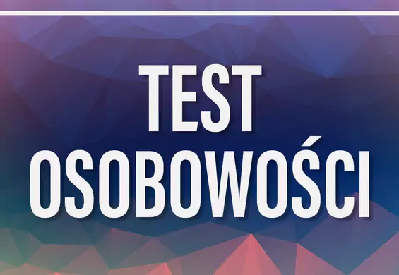 Test osobowości: czy jesteś introwertykiem, ekstrawertykiem, realistą czy idealistą?