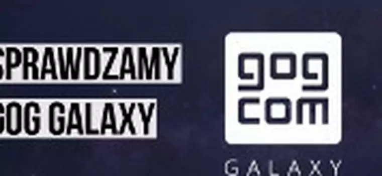 Jak działa GoG Galaxy? Sprawdzamy