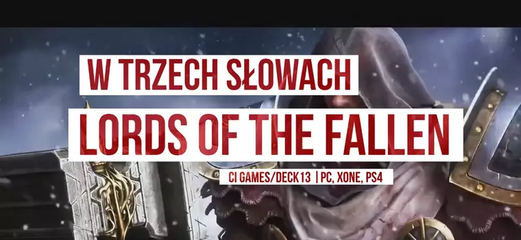 W Trzech Słowach: Lords of the Fallen