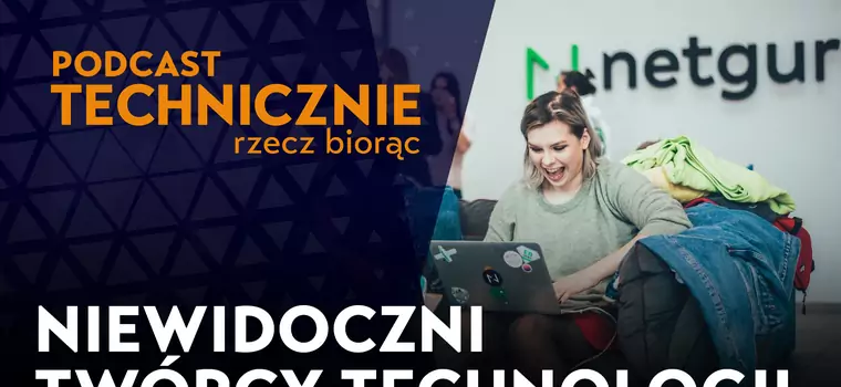 Hidden Heroes – to oni tworzą zaplecze technologii [PODCAST]