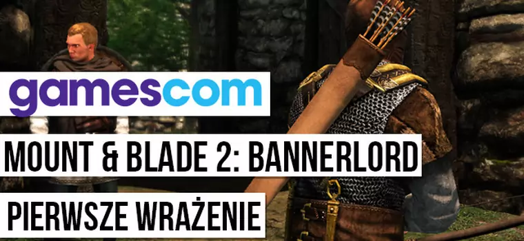 Gamescom 2015: Mount & Blade 2 Bannerlord - wrażenia z pokazu gry