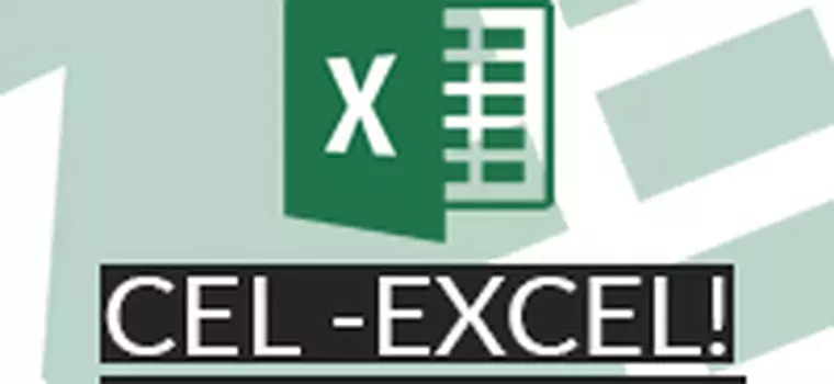 Cel - Excel! #20: Jak poprawnie stworzyć formułę z rozrastającym się zakresem w tabeli