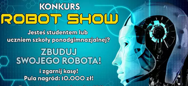 Konkurs ROBOT SHOW 2017 - zbuduj swojego robota i zgarnij kasę! Pula nagród: 10 000 zł