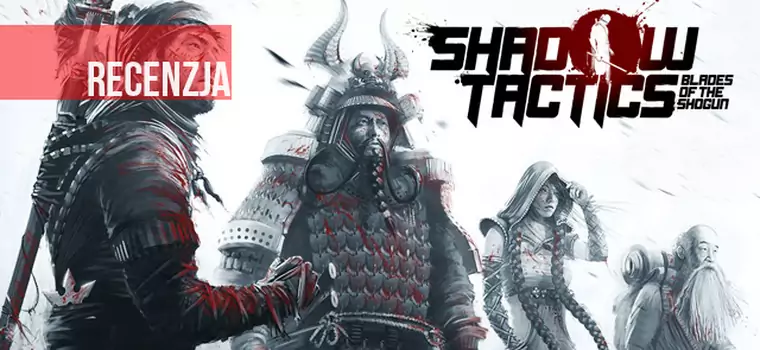 Recenzja Shadow Tactics: Blades of the Shogun. Commandos spotyka Mark of the Ninja