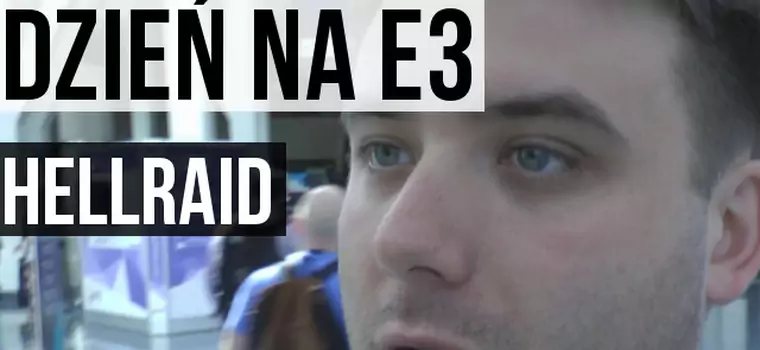 Dzień na E3: Hellraid