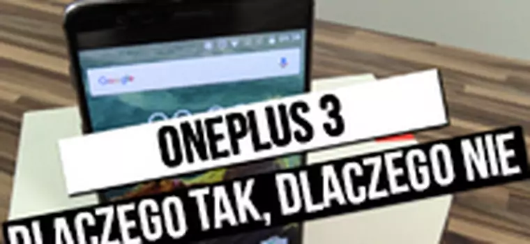 ONEPLUS 3 - szybki test: dlaczego tak, dlaczego nie?