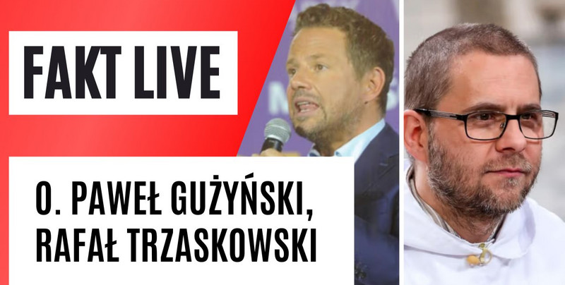 Fakt LIVE: gośćmi o. Paweł Gużyński i Rafał Trzaskowski