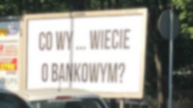 "Co wy .. wiecie o bankowym?" Tajemnicze billboardy w stolicy