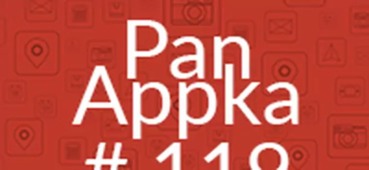 Najlepsze aplikacje na Androida - Pan Appka #119