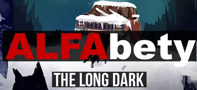 ALFAbety #2 - The Long Dark