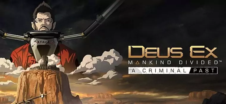 Deus Ex: Rozłam Ludzkości - Square Enix ujawnia szczegóły fabularnego DLC "A Criminal Past"