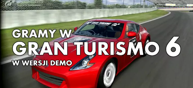 KwaGRAns: gramy w demo Gran Turismo 6