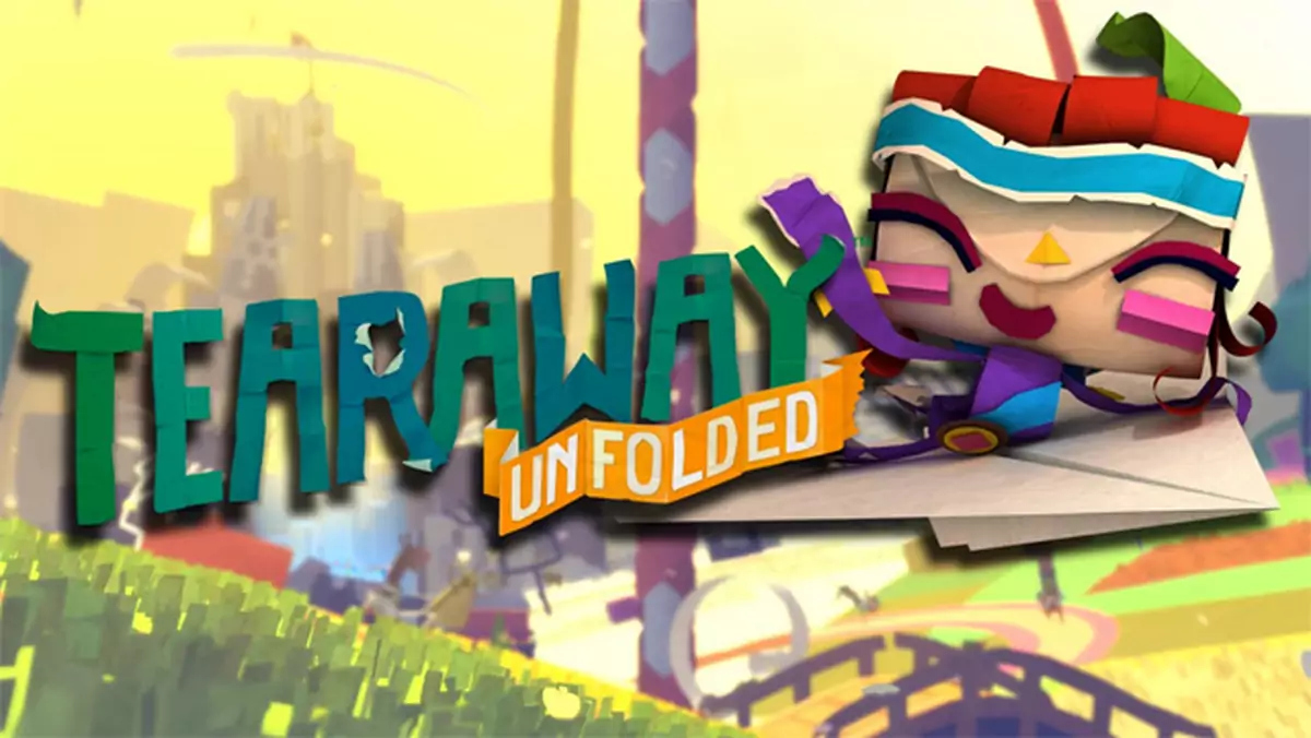 Recenzja: Tearaway Unfolded