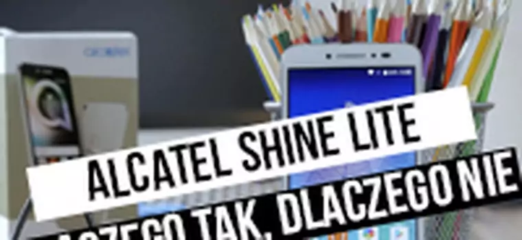 Alcatel Shine Lite: szybki test - dlaczego tak, dlaczego nie?