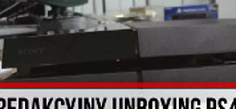 Mamy PS4! Szybki redakcyjny unboxing